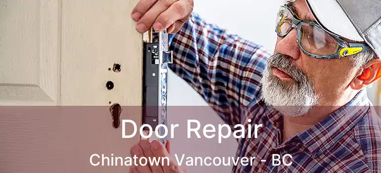  Door Repair Chinatown Vancouver - BC
