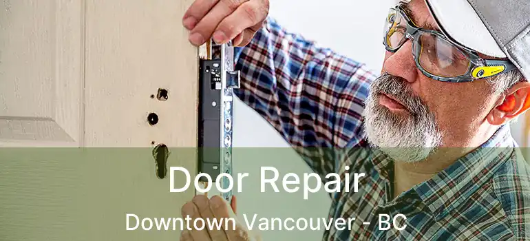  Door Repair Downtown Vancouver - BC