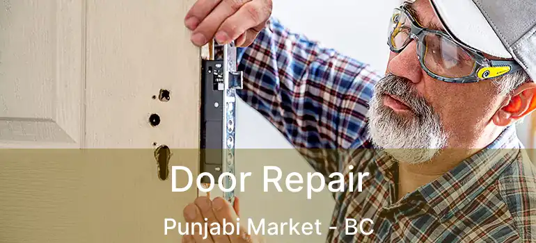  Door Repair Punjabi Market - BC