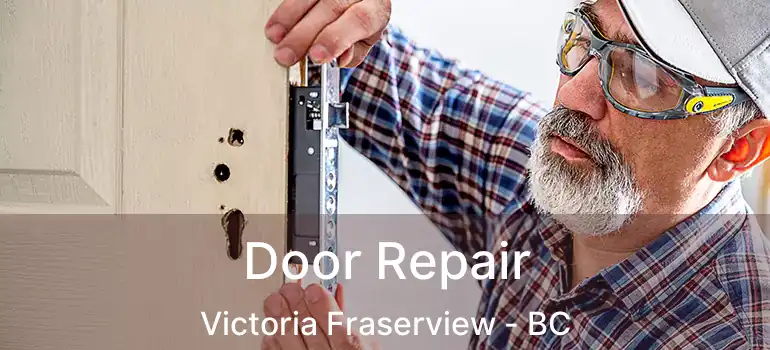  Door Repair Victoria Fraserview - BC