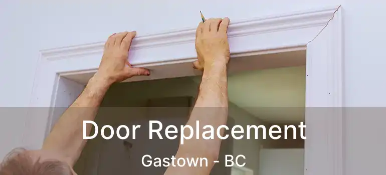  Door Replacement Gastown - BC