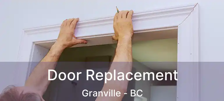  Door Replacement Granville - BC