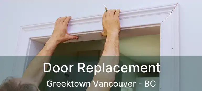  Door Replacement Greektown Vancouver - BC