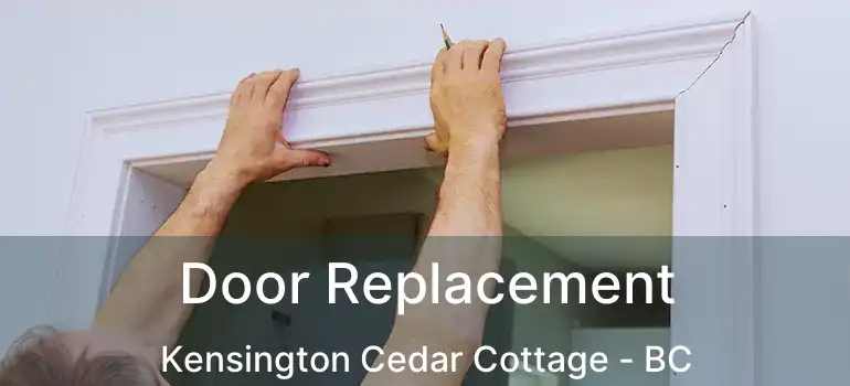  Door Replacement Kensington Cedar Cottage - BC