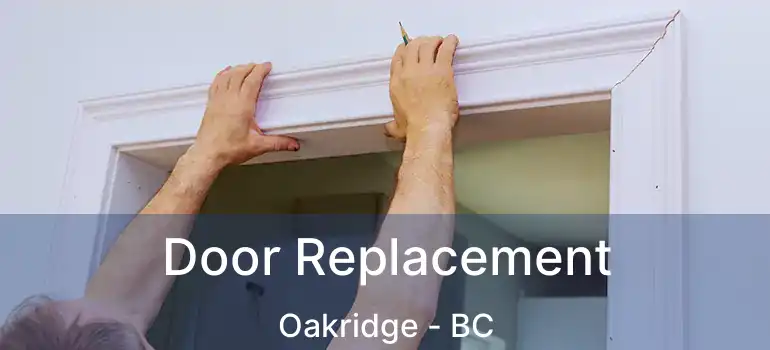  Door Replacement Oakridge - BC