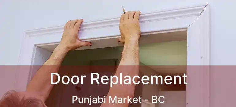  Door Replacement Punjabi Market - BC