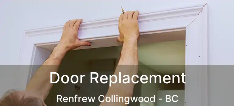  Door Replacement Renfrew Collingwood - BC