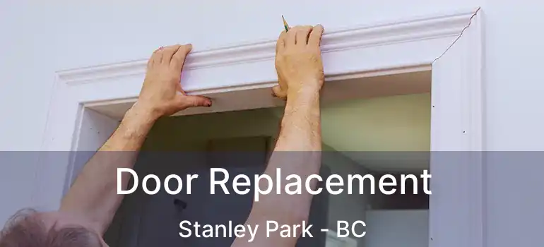  Door Replacement Stanley Park - BC