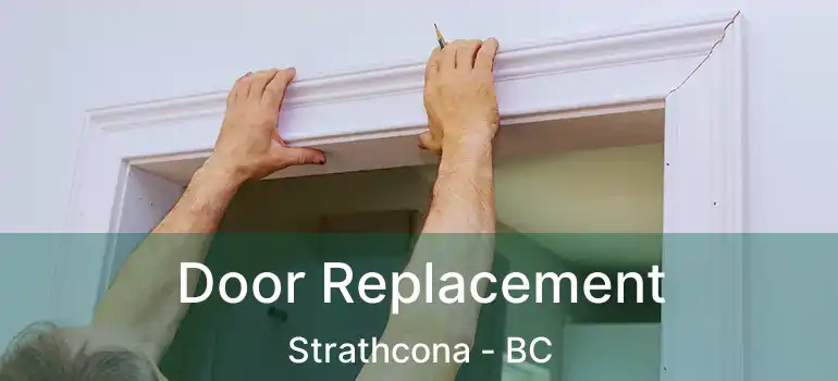  Door Replacement Strathcona - BC