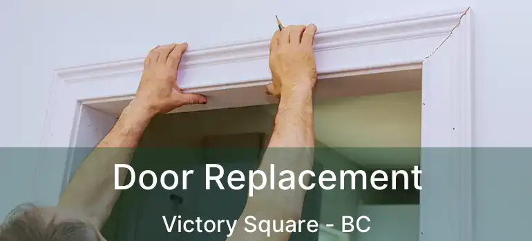  Door Replacement Victory Square - BC