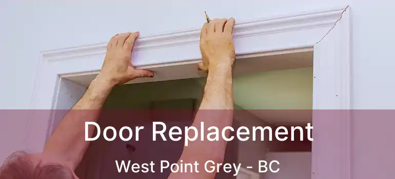  Door Replacement West Point Grey - BC