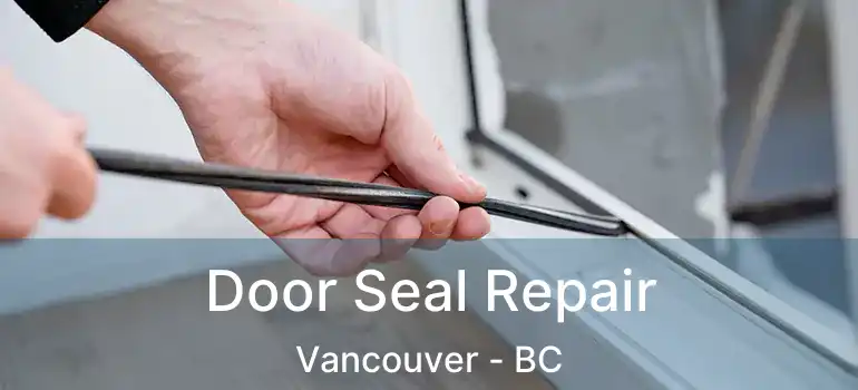  Door Seal Repair Vancouver - BC