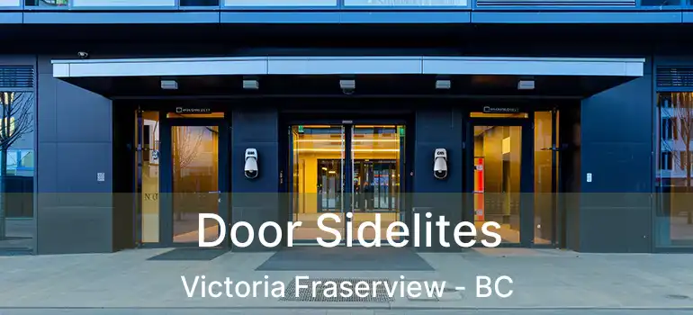  Door Sidelites Victoria Fraserview - BC