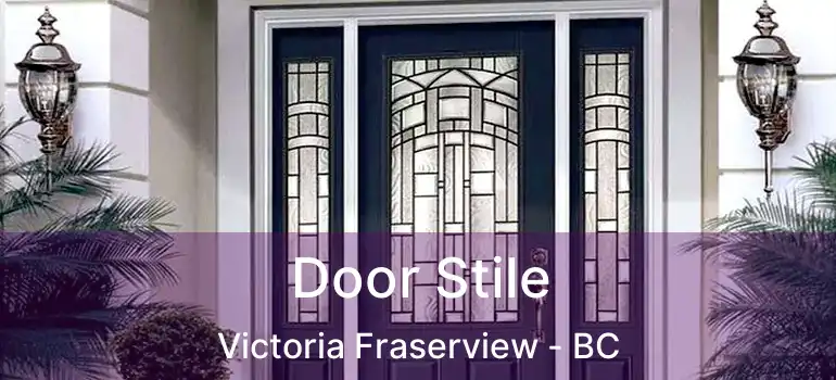  Door Stile Victoria Fraserview - BC