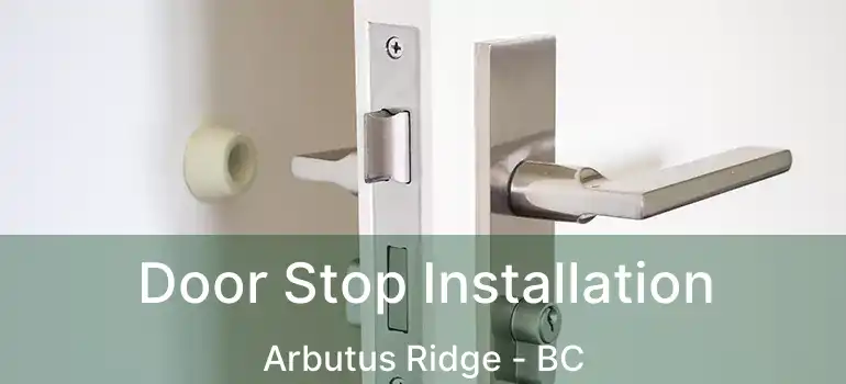  Door Stop Installation Arbutus Ridge - BC