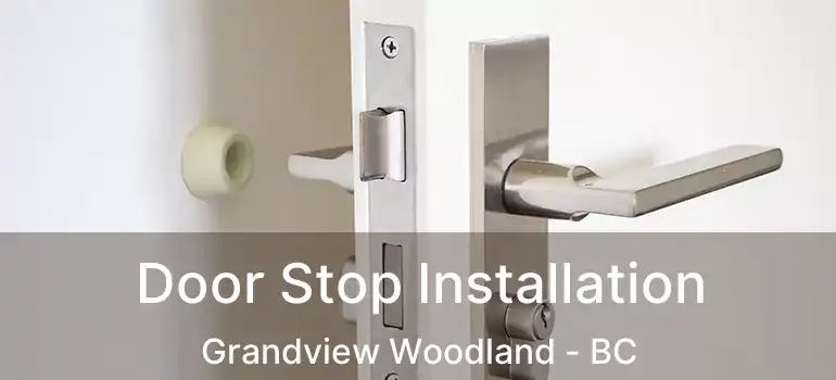  Door Stop Installation Grandview Woodland - BC