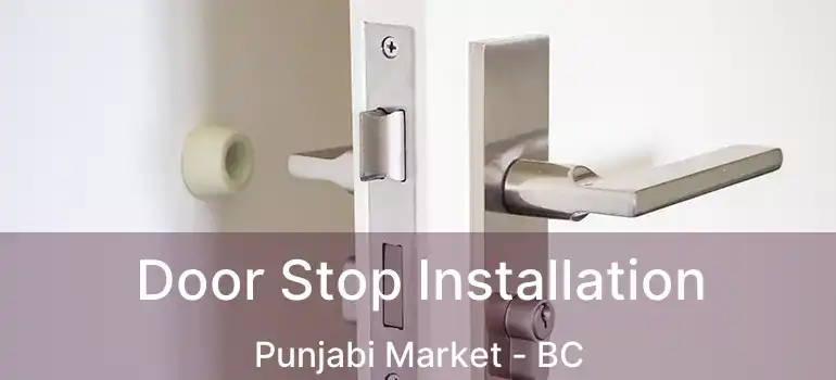  Door Stop Installation Punjabi Market - BC