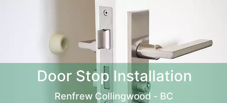  Door Stop Installation Renfrew Collingwood - BC