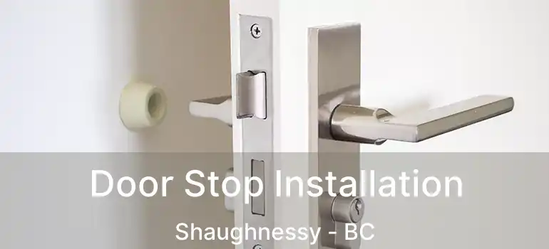  Door Stop Installation Shaughnessy - BC