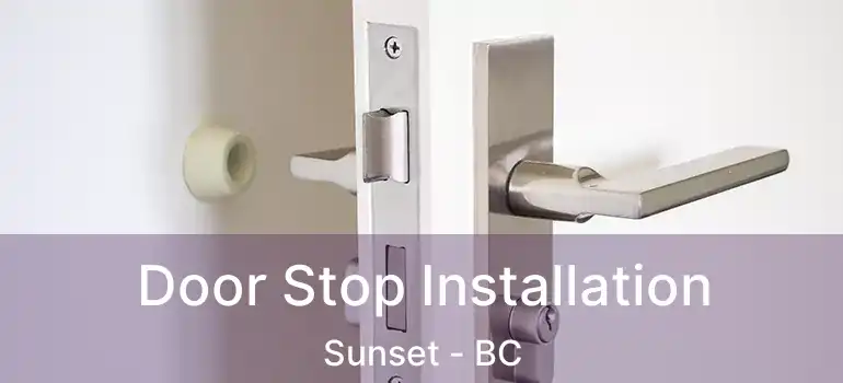  Door Stop Installation Sunset - BC
