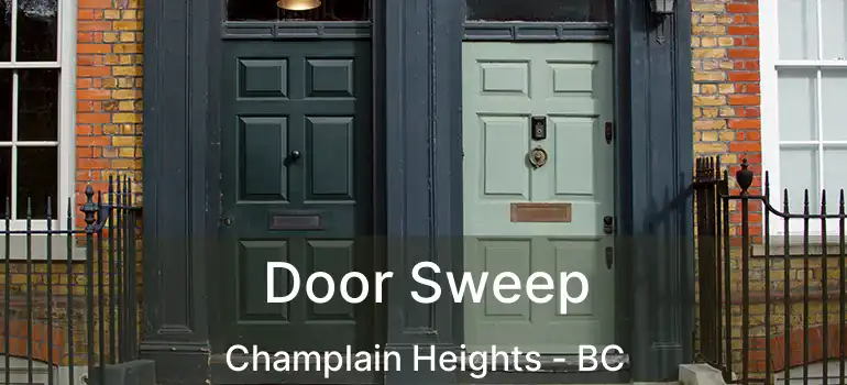  Door Sweep Champlain Heights - BC