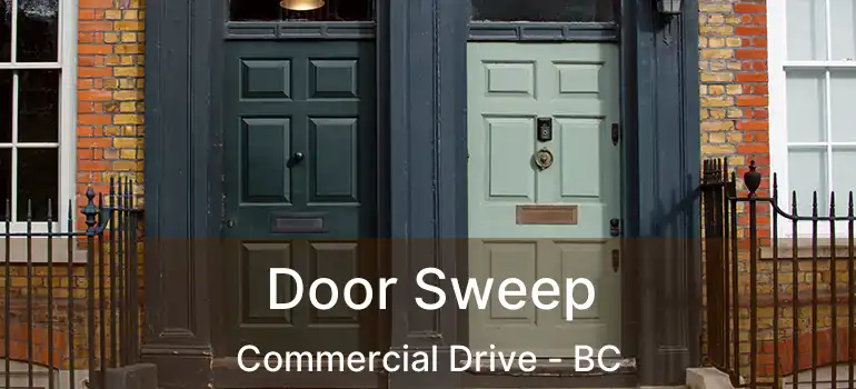  Door Sweep Commercial Drive - BC