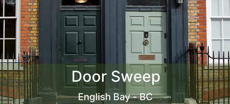  Door Sweep English Bay - BC