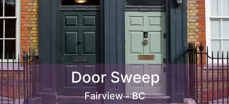  Door Sweep Fairview - BC