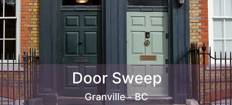  Door Sweep Granville - BC