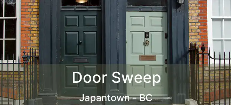  Door Sweep Japantown - BC