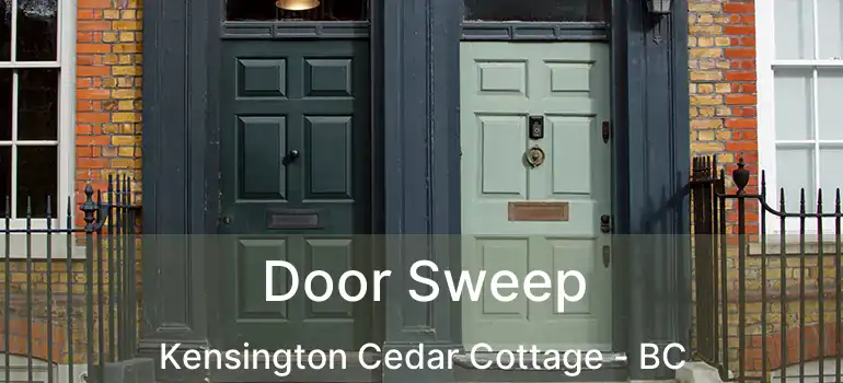  Door Sweep Kensington Cedar Cottage - BC