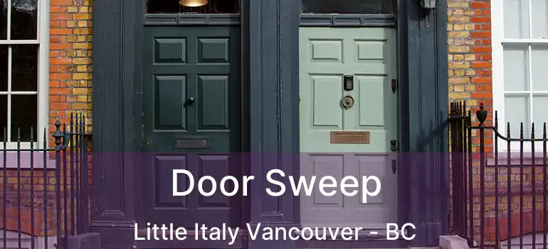  Door Sweep Little Italy Vancouver - BC