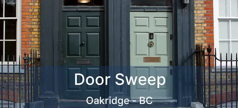  Door Sweep Oakridge - BC