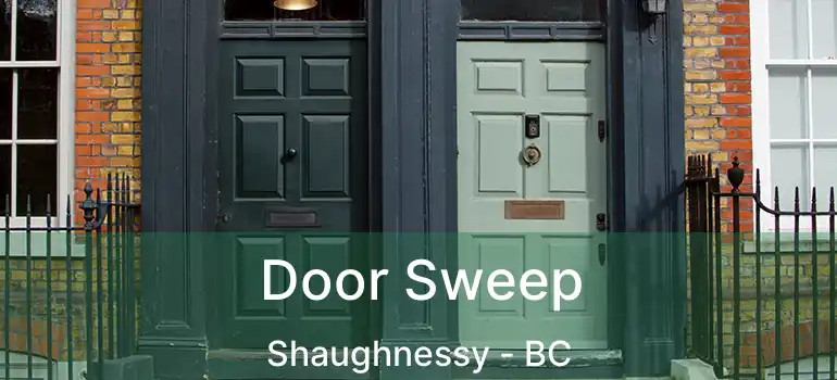  Door Sweep Shaughnessy - BC