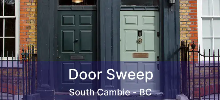  Door Sweep South Cambie - BC