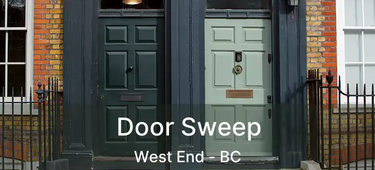  Door Sweep West End - BC