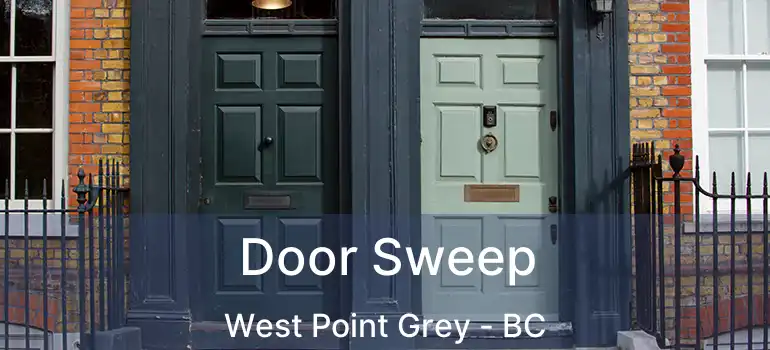  Door Sweep West Point Grey - BC
