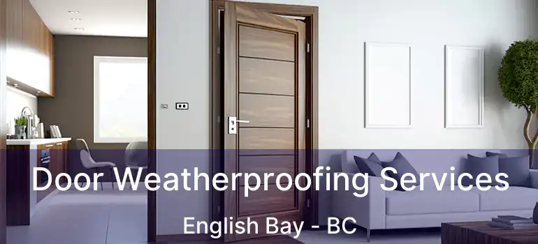  Door Weatherproofing Services English Bay - BC