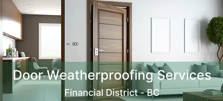  Door Weatherproofing Services Financial District - BC