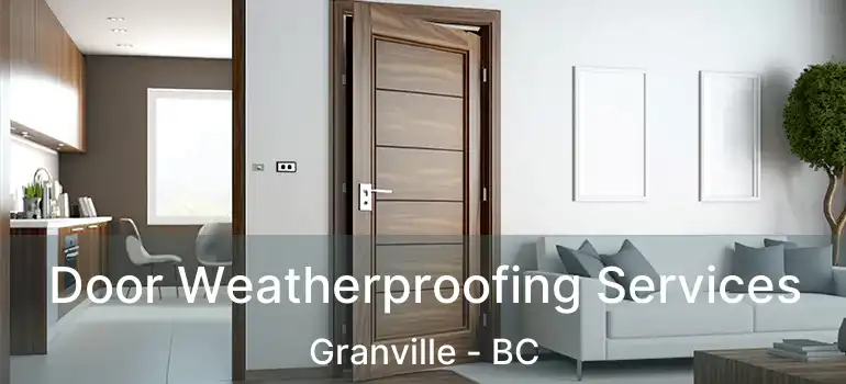  Door Weatherproofing Services Granville - BC