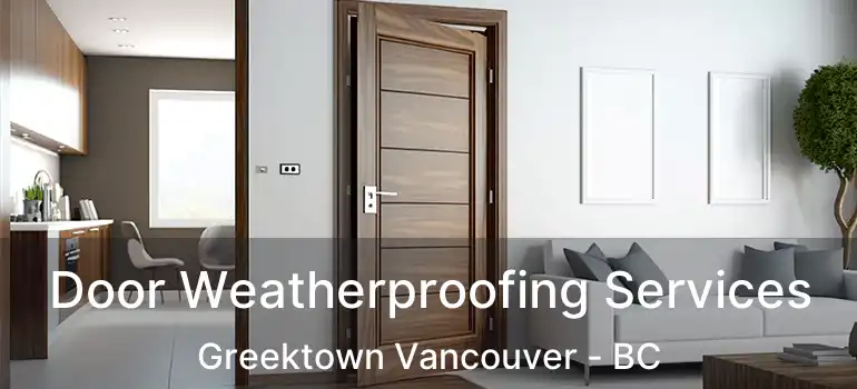 Door Weatherproofing Services Greektown Vancouver - BC