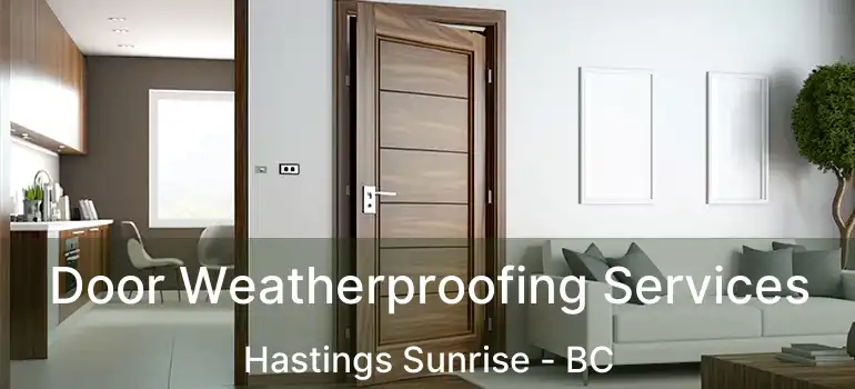  Door Weatherproofing Services Hastings Sunrise - BC