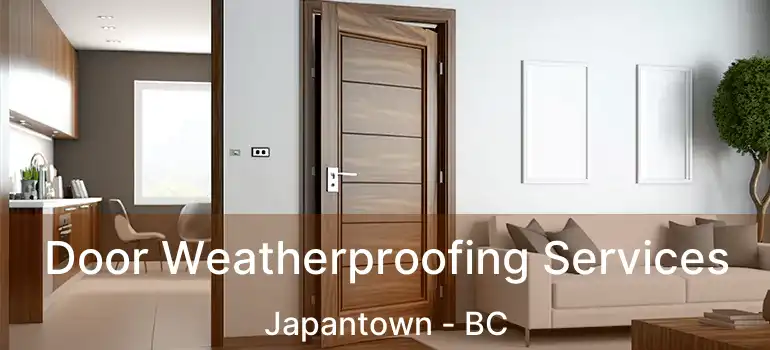  Door Weatherproofing Services Japantown - BC