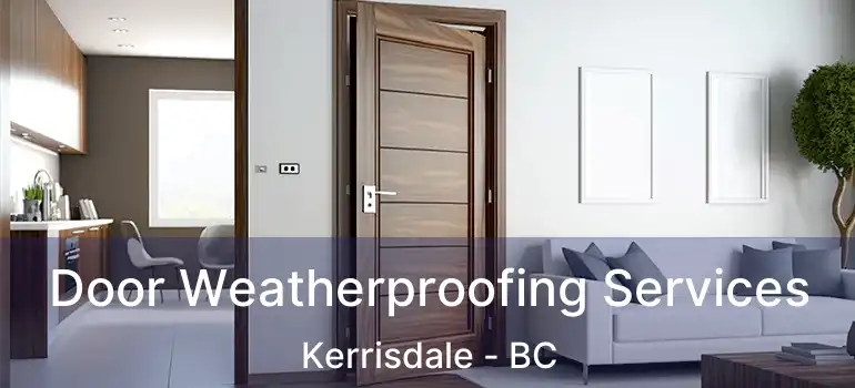  Door Weatherproofing Services Kerrisdale - BC