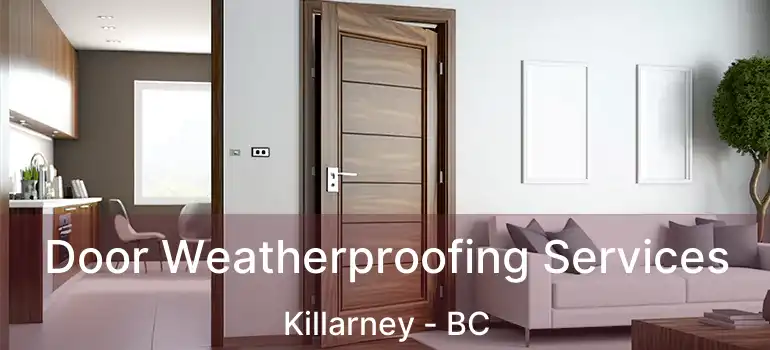  Door Weatherproofing Services Killarney - BC