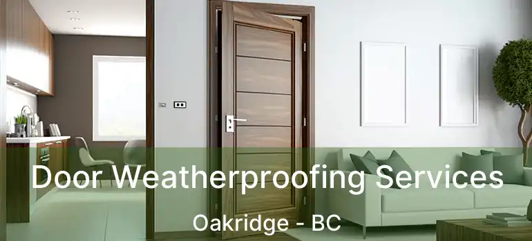  Door Weatherproofing Services Oakridge - BC