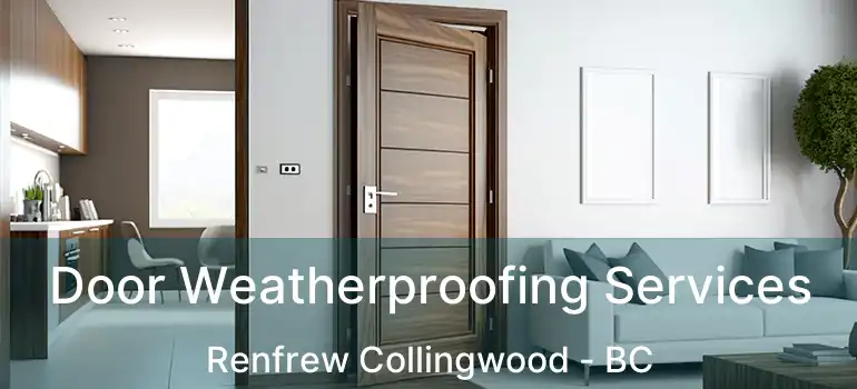  Door Weatherproofing Services Renfrew Collingwood - BC