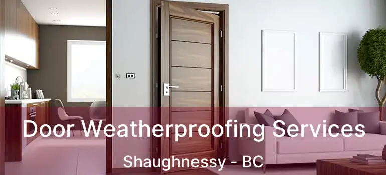  Door Weatherproofing Services Shaughnessy - BC