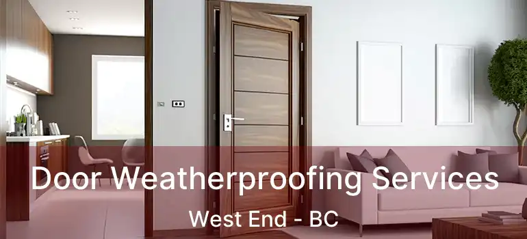  Door Weatherproofing Services West End - BC