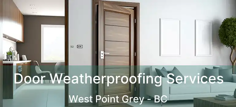  Door Weatherproofing Services West Point Grey - BC
